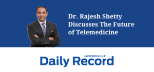 Dr. Rajesh Shetty smiles. Text on image reads "Discusses The Future of Telemedicine" in the Daily Record