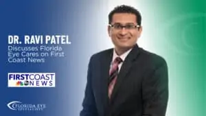 Dr. Ravi Patel smiles. Text reads: "Dr. Ravi Patel Discusses Florida Eye Cares on First Coast News"