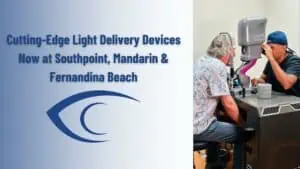 Cutting-edge light delivery devices now at southpoint, mandarin & fernandina beach